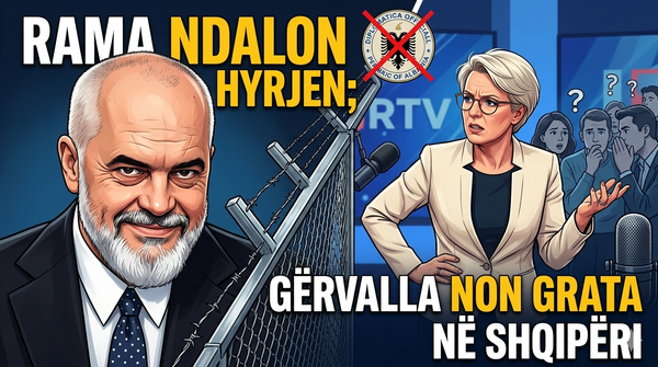 Gërvalla non grata në Shqipëri, Rama ia ndalon hyrjen